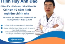Bác sĩ chinh nha chuyên môn cao tại NHA KHOA SV , Quận 3 . BS CK1 TrỊnh Huy Anh Đào 