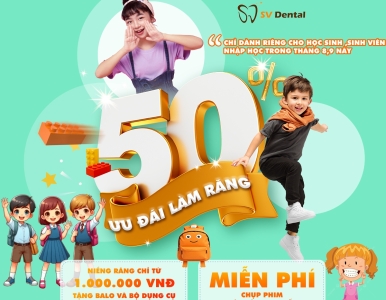 Ưu Đãi Tựu Trường – Giảm 50% Chi Phí Làm Răng Tại SV Dental